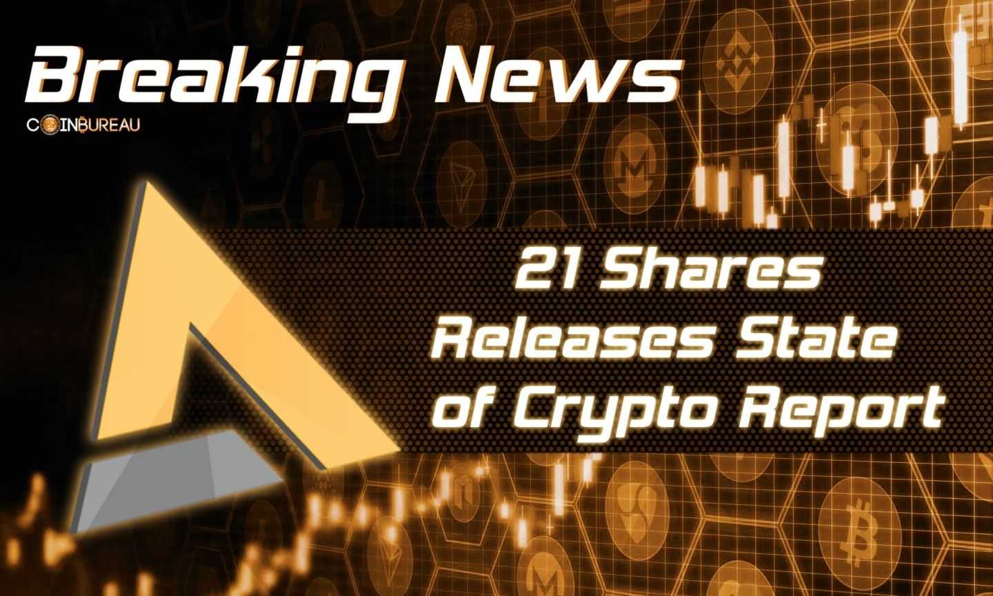 21Shares Releases Sixth State of Crypto Report: Summary