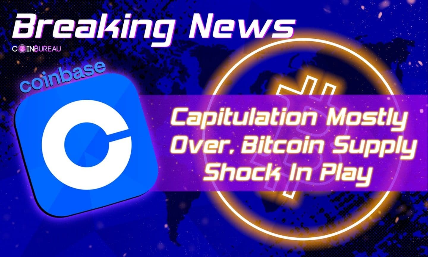 Coinbase Report Says Capitulation Mostly Over, Bitcoin Supply Shock In Play